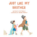 Just Like My Brother