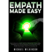 Empath Made Easy: How to Thrive in a Chaotic World by Utilizing Your Unique Ability, Developing Your Gift and Mastering Your Personality