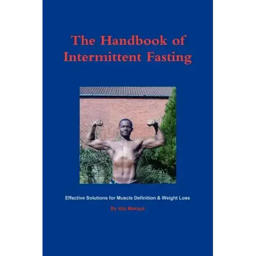 The Handbook of Intermittent Fasting - Effective Solutions for Weight Loss & Muscle Definition