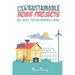DIY Sustainable Home Projects: 80+ Ideas for Sustainable Living