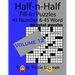 Half-n-Half Fill-In Puzzles, Volume 12: 45 Number and 45 Word (90 Total Puzzles)
