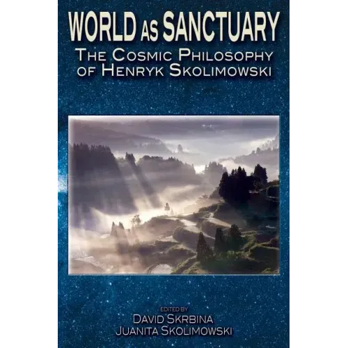 World as Sanctuary: The Cosmic Philosophy of Henryk Skolimowski