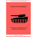 Dark December: The Full Account of the Battle of the Bulge