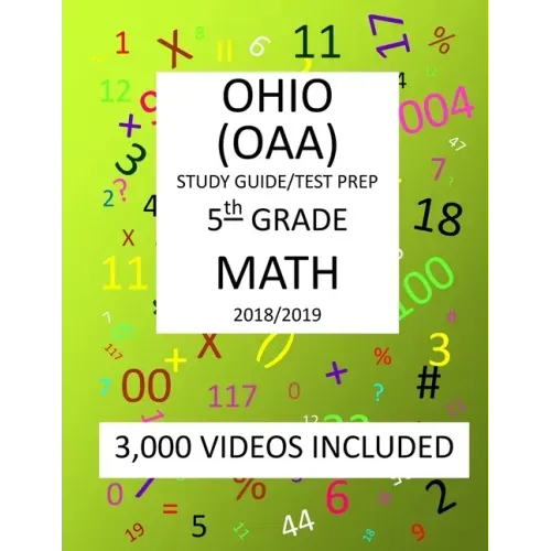 5th Grade OHIO OAA, 2019 MATH, Test Prep: : 5th Grade OHIO ACHIEVEMENT ASSESSMENT 2019 MATH Test Prep/Study Guide