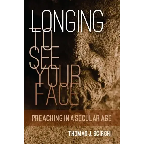 Longing to See Your Face: Preaching in a Secular Age