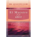 El Maestro del Amor: Jesús, El Ejemplo Más Grande de Sabiduría, Perseverancia Y Compasión