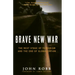 Brave New War: The Next Stage of Terrorism and the End of Globalization
