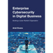 Enterprise Cybersecurity in Digital Business: Building a Cyber Resilient Organization