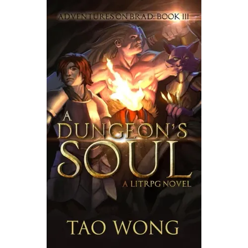 A Dungeon's Soul: Book 3 of the Adventures on Brad