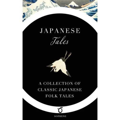 Japanese Tales: A Collection of Classic Japanese Folk Tales