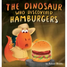 The Dinosaur Who Discovered Hamburgers
