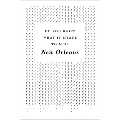 Do You Know What It Means to Miss New Orleans?: A Collection of Stories & Essays Set in the Big Easy