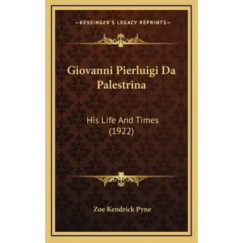 Giovanni Pierluigi Da Palestrina: His Life and Times (1922)