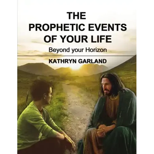 The Prophetic Events of Your Life: Beyond Your Horizon