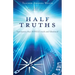 Half Truths: Statements that MINGLE truth and falsehood
