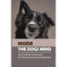 Inside The Dogs Mind: How To Better Understand Your Dog's Emotions And Behavior: What Are Dog Senses