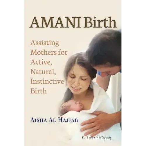 AMANI Birth: Assisting Mothers for Active, Natural, Instinctive Birth