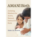AMANI Birth: Assisting Mothers for Active, Natural, Instinctive Birth