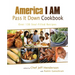 America I AM Pass It Down Cookbook: Over 130 Soul-Filled Recipes