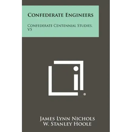 Confederate Engineers: Confederate Centennial Studies, V5