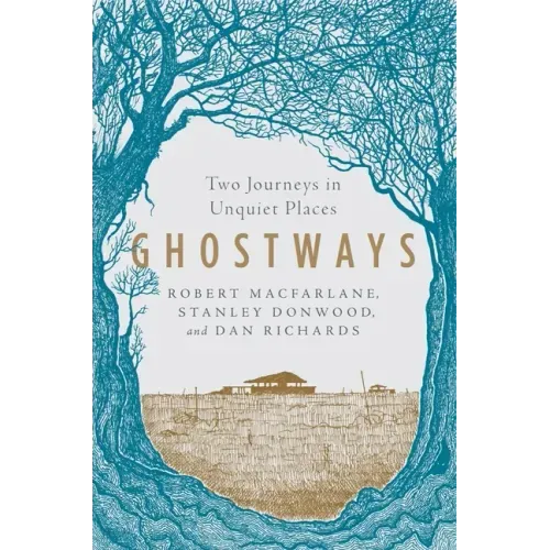Ghostways: Two Journeys in Unquiet Places