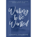 Waiting to be Wanted: A Stepmom's Guide to Loving Before Being Loved