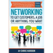 Networking to Get Customers, a Job or Anything You Want: Also includes over 2 hours of video lessons and 15 downloadable networking templates & exerci