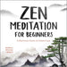 Zen Meditation for Beginners: A Practical Guide to Inner Calm