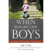 When Boys Become Boys: Development, Relationships, and Masculinity