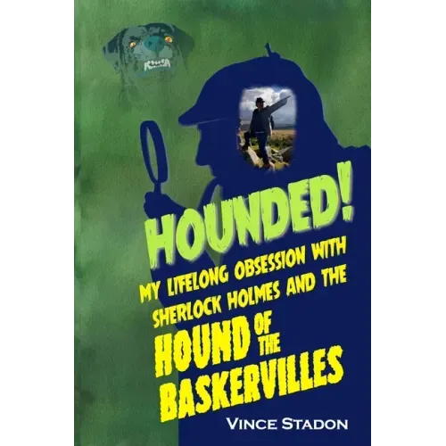 Hounded: My lifelong obsession with Sherlock Holmes And The Hound of The Baskervilles