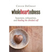 Wholeheartedness: Busyness, Exhaustion, and Healing the Divided Self