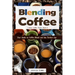 Blending Coffee: Your Guide to Coffee Blends and the Perfect Cup