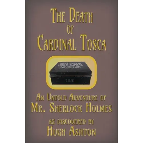 The Death of Cardinal Tosca: An Untold Adventure of Sherlock Holmes