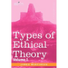 Types of Ethical Theory: Volume I