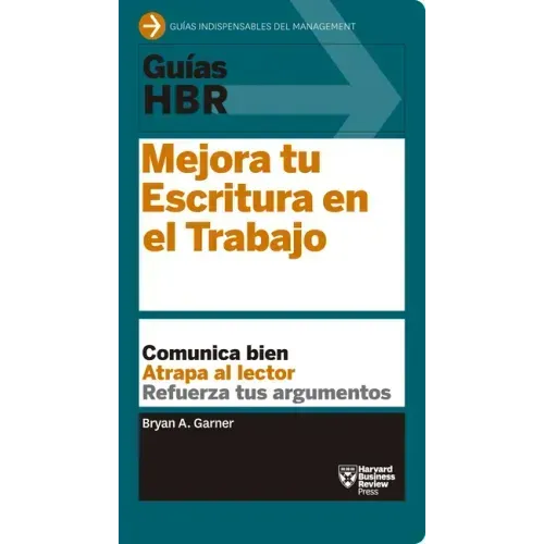 Guías Hbr: Mejora Tu Escritura En El Trabajo (HBR Guide to Better Business Writing Spanish Edition)