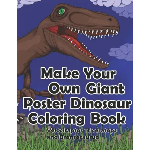 Make Your Own Giant Poster Dinosaur Coloring Book, Velociraptor, Triceratops and Brontosaurus