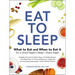 Eat to Sleep: What to Eat and When to Eat It for a Good Night's Sleep--Every Night
