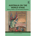 Australia on the World Stage: History, Politics, and International Relations