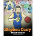 Stephen Curry: Never Give Up. A Boy Who Became a Star. Inspiring Children Book About One of the Best Basketball Players in History.