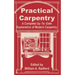 Practical Carpentry: A Complete Up-To-Date Explanation of Modern Carpentry