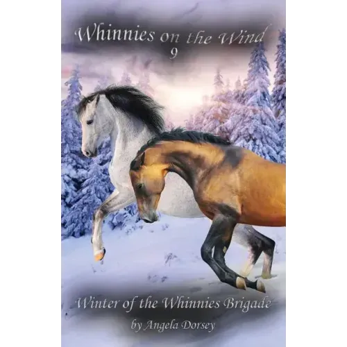Winter of the Whinnies Brigade: A Wilderness Horse Adventure