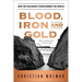 Blood, Iron, and Gold: How the Railroads Transformed the World