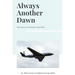 Always Another Dawn: The Story of a Rocket Test Pilot