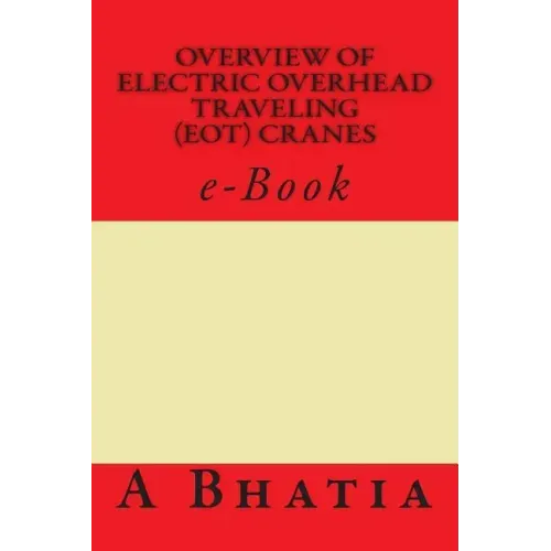 Overview of Electric Overhead Traveling (EOT) Cranes: e-Book