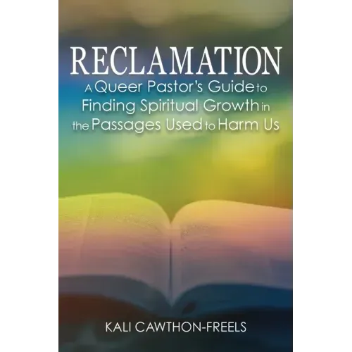 Reclamation: A Queer Pastor's Guide to Finding Spiritual Growth in the Passages Used to Harm Us
