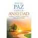 Haz La Paz Con La Ansiedad: Maneja lo bueno, lo malo y lo fuera de control