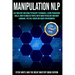Manipulation Nlp: Nlp Mastery and Dark Psycology Techniques. Learn Persuasion Skills. How to Analyze People with Dark Psycology and Body