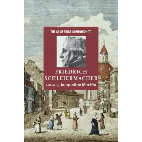 The Cambridge Companion to Friedrich Schleiermacher