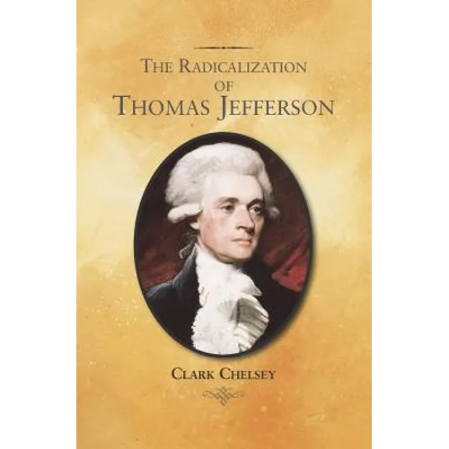 The Radicalization of Thomas Jefferson
