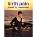 Birth Pain: Power to Transform!